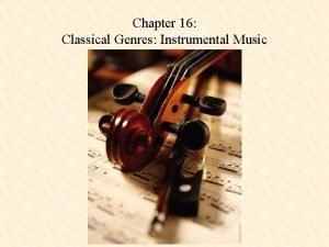 Chapter 16 Classical Genres Instrumental Music The Symphony