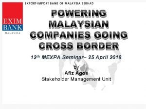 POWERING MALAYSIAN COMPANIES GOING CROSS BORDER 12 th