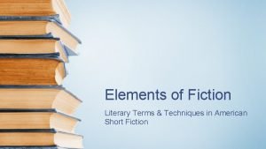 Elements of Fiction Literary Terms Techniques in American