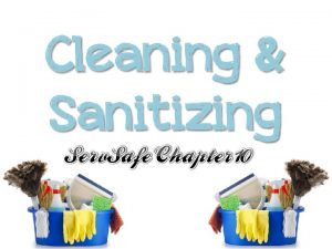 Cleaning removes food and other dirt from a