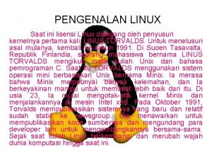 PENGENALAN LINUX Saat ini lisensi Linux dipegang oleh