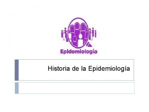 Historia de la Epidemiologa Epidemiologa Epi sobre Demos
