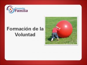 Formacin de la Voluntad Qu es la Voluntad