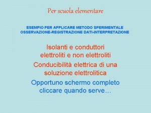Metodo sperimentale esempio Metodo sperimentale esempio