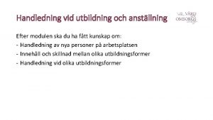 Handledning vid utbildning och anstllning Efter modulen ska