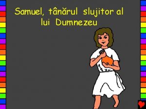 Samuel tnrul slujitor al lui Dumnezeu Ana era