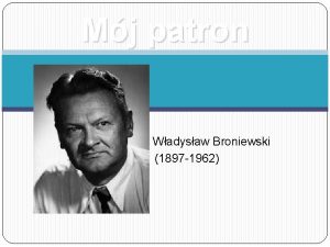 Mj patron Wadysaw Broniewski 1897 1962 1 wrzenia