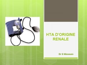 HTA DORIGINE RENALE Dr S Missoum Lhypertension arterielle