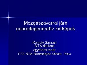 Mozgszavarral jr neurodegeneratv krkpek Komoly Smuel MTA doktora