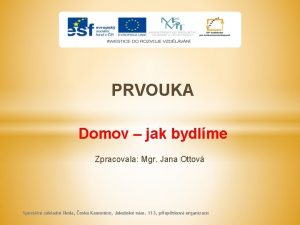 PRVOUKA Domov jak bydlme Zpracovala Mgr Jana Ottov