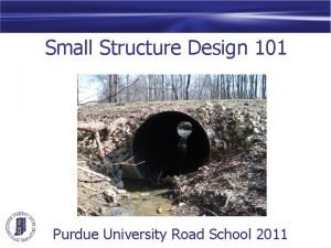 Small Structure Design 101 Purdue University Road School