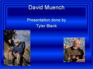 David Muench Presentation done by Tyler Blank Education