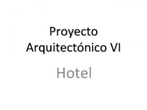 Proyecto Arquitectnico VI Hotel 1 entrega Primer parcial