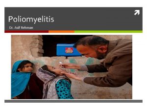Poliomyelitis Dr Asif Rehman Poliomyelitis Polio gray matter