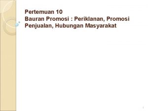 Pertemuan 10 Bauran Promosi Periklanan Promosi Penjualan Hubungan