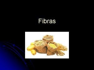 Fibras Definies 1 DEFINIO ANVISA Fibra alimentar qualquer