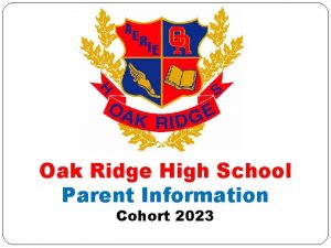 Oak Ridge High School Parent Information Cohort 2023