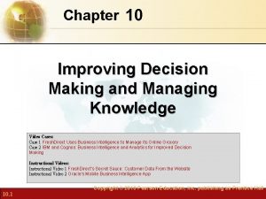 Improving decision making and managing knowledge