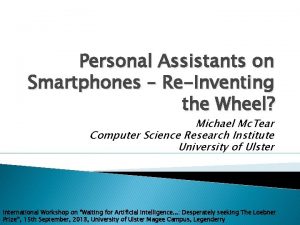 Personal Assistants on Smartphones ReInventing the Wheel Michael