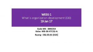 WEEK1 What is organization development OD 19 Jan