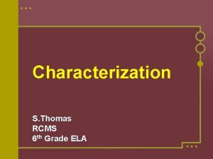 Characterization S Thomas RCMS 6 th Grade ELA