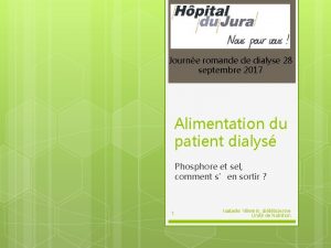 Journe romande de dialyse 28 septembre 2017 Alimentation