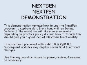 NEXTGEN NEXTPEN DEMONSTRATION This demonstration reviews how to NEXTGEN NEXTPEN DEMONSTRATION This demonstration reviews how to