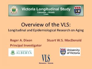 Overview of the VLS Longitudinal and Epidemiological Research