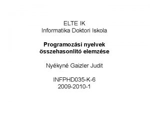 ELTE IK Informatika Doktori Iskola Programozsi nyelvek sszehasonlt