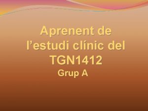 Aprenent de lestudi clnic del TGN 1412 Grup