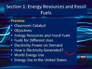 Section 1 Energy Resources and Fossil Fuels Preview