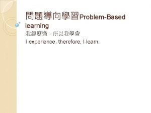 ProblemBased learning I experience therefore I learn a3