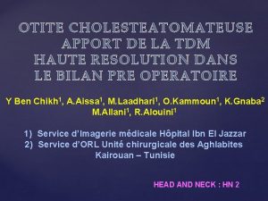 OTITE CHOLESTEATOMATEUSE APPORT DE LA TDM HAUTE RESOLUTION