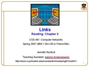 Links Reading Chapter 2 COS 461 Computer Networks