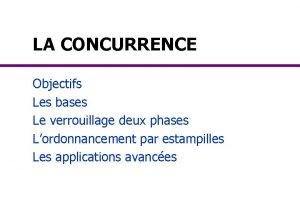 LA CONCURRENCE Objectifs Les bases Le verrouillage deux