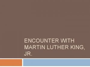 Encounter with martin luther king jr summary