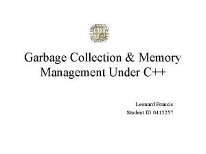Garbage Collection Memory Management Under C Leonard Francis
