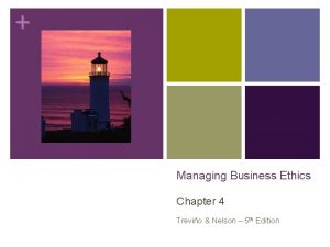 Managing Business Ethics Chapter 4 Trevio Nelson 5