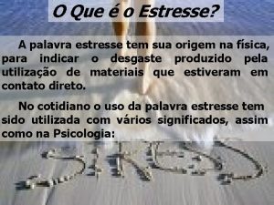 O Que o Estresse A palavra estresse tem