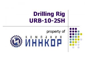 Drilling Rig URB10 2 SH property of INNCOR