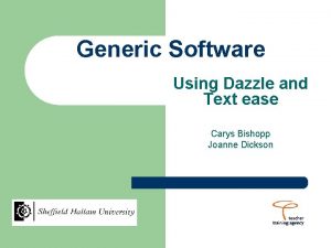 Generic Software Using Dazzle and Text ease Carys