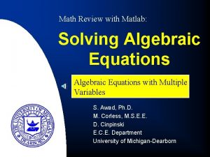 Math Review with Matlab Solving Algebraic Equations with