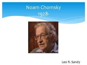 Noam Chomsky 1928 Leo R Sandy Noam Chomsky