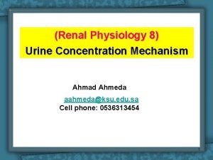 Renal Physiology 8 Urine Concentration Mechanism Ahmad Ahmeda