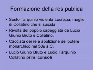 Formazione della res publica Sesto Tarquinio violenta Lucrezia