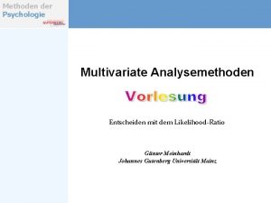 Methoden der Psychologie Multivariate Analysemethoden Entscheiden mit dem