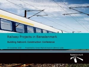 Railway Projects in Banedanmark Building Network Construction Conference