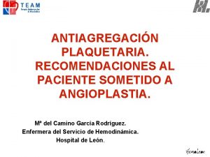 ANTIAGREGACIN PLAQUETARIA RECOMENDACIONES AL PACIENTE SOMETIDO A ANGIOPLASTIA