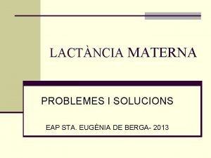 LACTNCIA MATERNA PROBLEMES I SOLUCIONS EAP STA EUGNIA