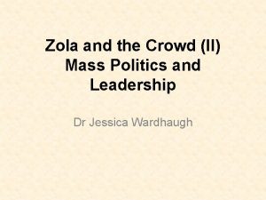 Zola and the Crowd II Mass Politics and